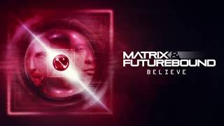 Matrix &amp; Futurebound - Believe