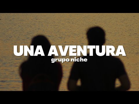 Grupo Niche - Una Aventura | Letra