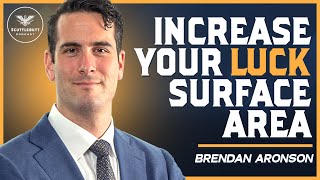Science of Networking and Increasing Your Luck's Surface Area with Brendan Aronson