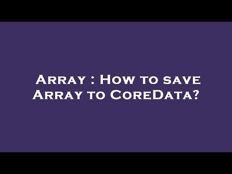 Array : How to save Array to CoreData?