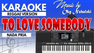 Karaoke - To Love Somebody ( Nada Pria ) Reggae Ve