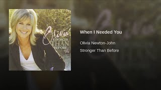 Olivia Newton-John - When I Needed You