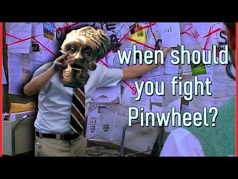 When Should You Fight Pinwheel?
