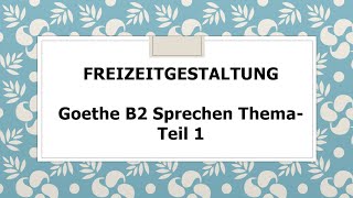 Freizeitgestaltung I Goethe B2 Sprechen Thema I Teil 1 I Prüfungsvorbereitung