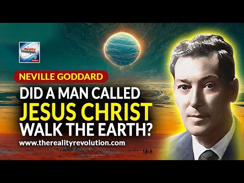 Neville Goddard - Did A Man Called Jesus Christ Walk The Earth