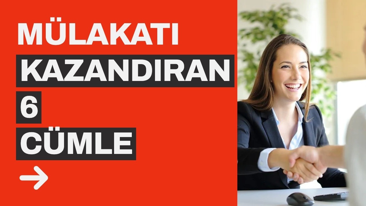 Bu 6 Cümle Size Mülakatı Kazandırır (içeriden bilgi)