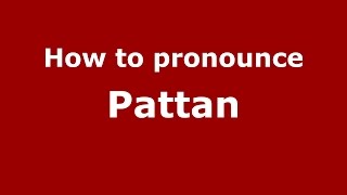 How to pronounce Pattan