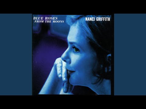 Everything's Comin' Up Roses - Nanci Griffith