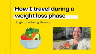 HOW I EAT DURING TRAVEL FOR WEIGHT LOSS | Bright Line Eating lifestyle