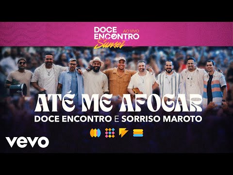 Doce Encontro, Sorriso Maroto - Até Me Afogar (Ao Vivo Em São Paulo / 2024)