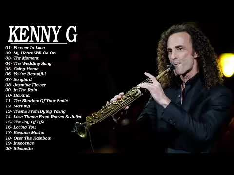 Best of Kenny G Full Album Kenny G Greatest Hits Collection 2025