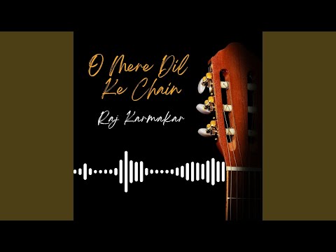 RAJ KARMAKAR O Mere Dil...