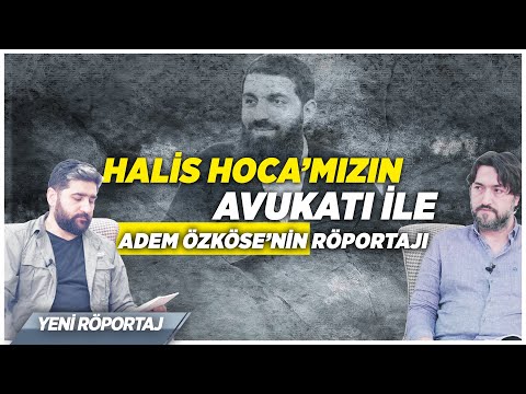 Halis Bayancuk Hoca'mızın Avukatı ile Adem Özköse'nin Röportajı