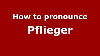 How to pronounce Pflieger