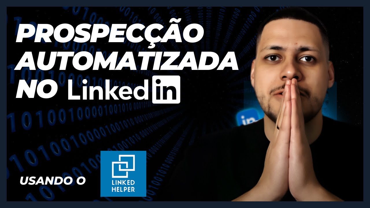 Linked Helper - Prospecção automática no Linkedin utilizando o Linked Helper Passo a passo completo
