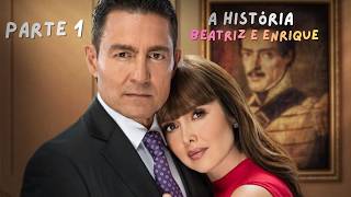 A HISTÓRIA DE BEATRIZ E ENRIQUE [PARTE 1] ESTRANHO PODER