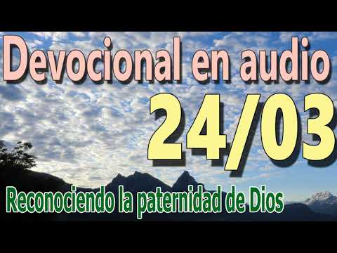 Devocional en audio 24/03 - Reconociendo la paternidad de Dios