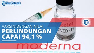Mengenal Moderna, Vaksin Covid-19 dengan Nilai Efikasi atau Perlindungan Sebesar 94,1 persen