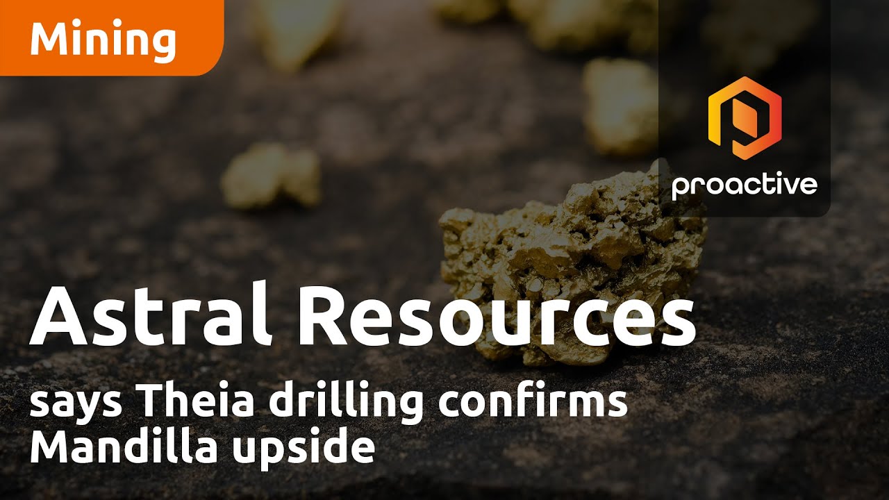 Astral Resources says Theia drilling confirms Mandilla upside