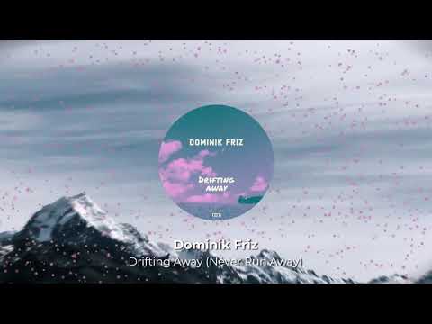 Dominik Friz - Drifting Away (Never Run Away)