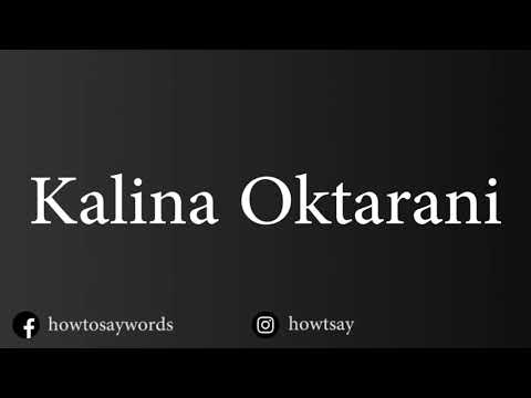 How To Pronounce Kalina Oktarani