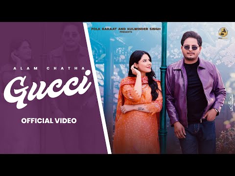 Gucci (Official Video) Alam Chatha | Shrutie | Beat Cop | Folk Rakaat | New Punjabi Song 2025