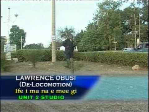 Lawrence Obusi (De-Locomotion) - Ife I ma na eme gi
