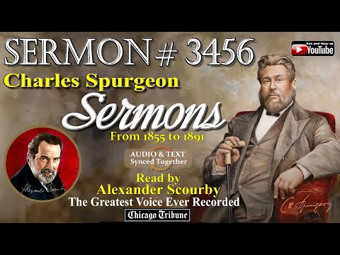 Sermon No.3456- Charles Spurgeon Sermons - Read By Alexander Scourby *God is Spirit, Truth & Love.