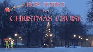 🎄🎄🎄JUST HOW FESTIVE IS A CHRISTMAS CRUISE🤶🤶🤶