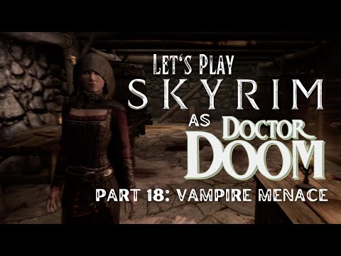 Let's Play Skyrim as Von Doom - Part 18: Vampire Menace (LEGENDARY Difficulty)