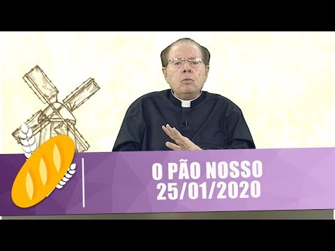 O Pão Nosso - 25/01/20