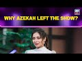 Azekah Daniel Reveal Why She Walked Out of The Show in Tears | Azekah Daniel