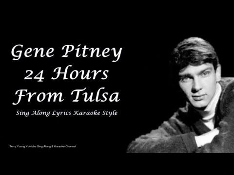 Gene Pitney 24 hours from Tulsa Sing Along Lyrics