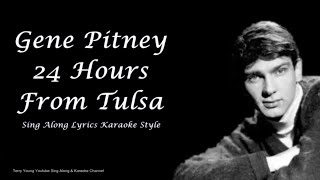 Gene Pitney 24 hours from Tulsa Sing Along Lyrics