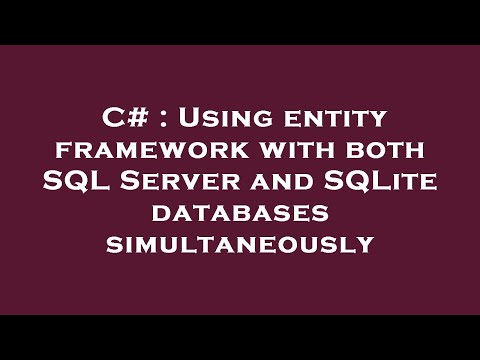 C Using Entity Framework With Both Sql Server And Sqlite Databases Simultaneously