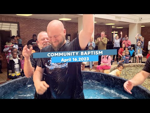 Community Baptism Celebration Video - April 16, 2023
