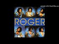 08. Roger - Do It Roger (Single Version)