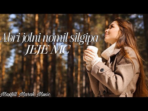 A.bri jolni nomil silgipa |Jeje Mc |Maxfill Marak Music  |