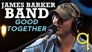 James Barker Band - Good Together (LIVE)