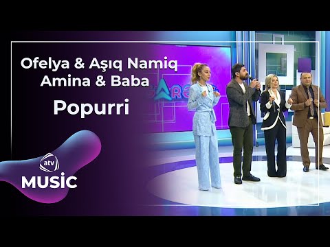 Ofelya & Aşıq Namiq & Amina & Baba  - Popurri