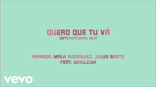 Ananda, Mala Rodríguez, Joker Beats - Quero Que Tu Vá (International Mix) ft. DaniLeigh