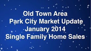 preview picture of video 'January 2014 Park City Real Estate Market Old Town Single Family Home Sales Report'