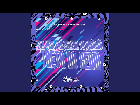 Ela Vem pra Sentar no Caralho - Treta do Gedai