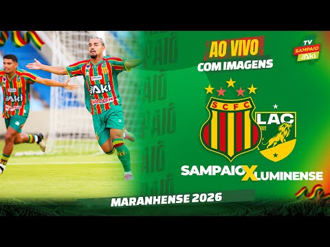 🔴 SAMPAIO X LUMINENSE | AO VIVO COM IMAGENS | MARANHENSE 2026
