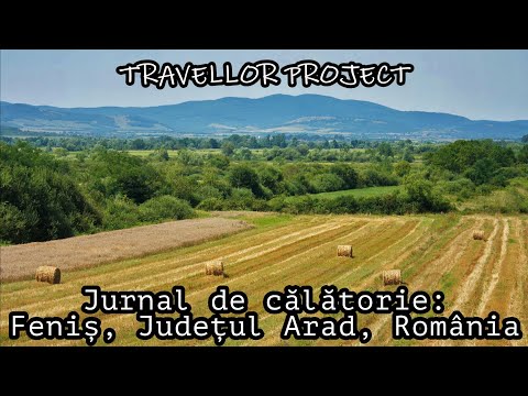 Jurnal de călătorie: Feniș, Județul Arad, România