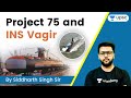 Project 75 And INS Vagir UPSC CSE IAS Siddharth Singh
