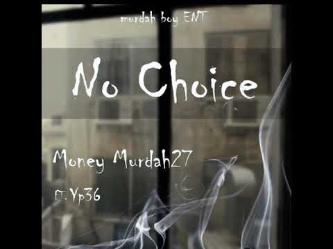 Money Murdah27 - No Choice (ft. YP36 and Lazie Locz)