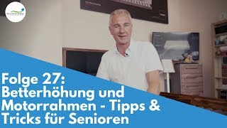 Betterhöhung & Motorrahmen - Tipps & Tricks für Senioren | Folge 27