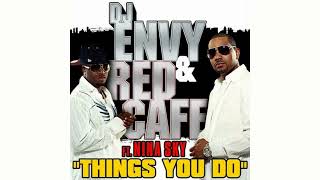 DJ Envy &amp; Red Cafe Ft. Nina Sky - Things You Do