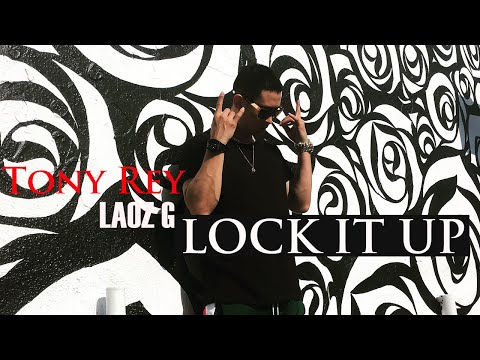 Lock It Up - Tony Rey Ft. Laoz G